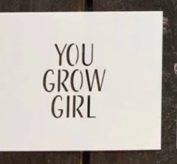 You Grow Girl stencil