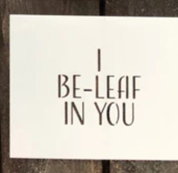 I Be-Leaf in You stencil